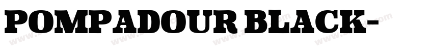 Pompadour Black字体转换 Pompadour Black字体转换